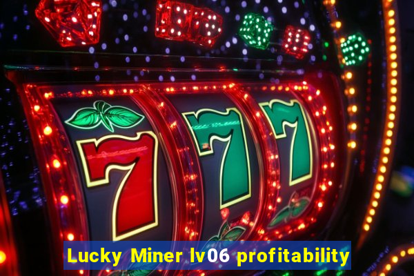 Lucky Miner lv06 profitability